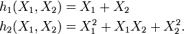 \begin{align}
h_1(X_1,X_2)&= X_1 + X_2\\
h_2(X_1,X_2)&= X_1^2 + X_1X_2 + X_2^2.
\end{align}