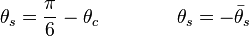 \theta_s = \frac{\pi}{6} - \theta_c
\qquad \qquad
\theta_s = -\bar{\theta}_s