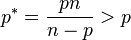 p^*=\frac{pn}{n-p}>p