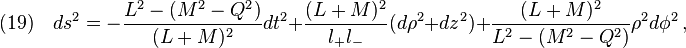 (19)\quad ds^2=-\frac{L^2-(M^2-Q^2)}{(L+M)^2}dt^2+\frac{(L+M)^2}{l_+ l_-}(d\rho^2+dz^2)+\frac{(L+M)^2}{L^2-(M^2-Q^2)}\rho^2 d\phi^2\,,