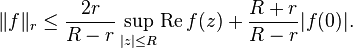 \|f\|_r \le \frac{2r}{R-r} \sup_{|z| \le R} \operatorname{Re} f(z) + \frac{R+r}{R-r} |f(0)|.