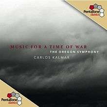 Album cover featuring a dark mist in the background and the text "Music for a Time of War" in red, and "The Oregon Symphony" and "Carlos Kalmar" in white; in two of the corners, opposite to one another, are logos and the text "PentaTone classics", referring to the record label.