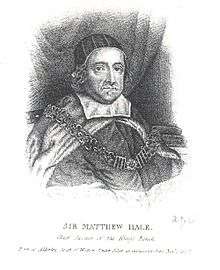 A black and white head-and-shoulders portrait of Hale as the Chief Justice. He is wearing robes, and has a chain fastened around his shoulders. An inscription under the image reads "Sir Matthew Hale; Chief Justice of the King's Bench; Born in Alderley. under Edge in Gleucestershire. Nov. 1, 1609"