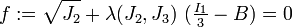 f := \sqrt{J_2} + \lambda(J_2,J_3)~(\tfrac{I_1}{3} - B) = 0