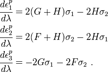 \begin{align}
\cfrac{d\epsilon^p_1}{d\lambda} &= 2(G+H)\sigma_1 - 2H\sigma_2\\
\cfrac{d\epsilon^p_2}{d\lambda} &= 2(F+H)\sigma_2 - 2H\sigma_1\\
\cfrac{d\epsilon^p_3}{d\lambda} &= - 2G\sigma_1 - 2F\sigma_2 ~.
\end{align}
