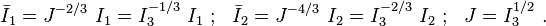 \bar{I}_1 = J^{-2/3}~I_1 = I_3^{-1/3}~I_1 ~;~~
\bar{I}_2 = J^{-4/3}~I_2 = I_3^{-2/3}~I_2 ~;~~ J = I_3^{1/2} ~.