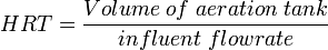 HRT = \frac{Volume\; of\; aeration\; tank}{influent\; flowrate}