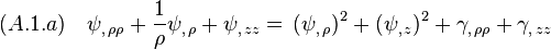 (A.1.a)\quad \psi_{,\,\rho\rho}+\frac{1}{\rho}\psi_{,\,\rho}+\psi_{,\,zz}=\,(\psi_{,\,\rho})^2+(\psi_{,\,z})^2 +\gamma_{,\,\rho\rho}+\gamma_{,\,zz}