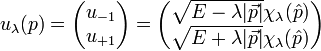 u_\lambda(p) = \begin{pmatrix}
u_{-1}\\
u_{+1}
\end{pmatrix} = \begin{pmatrix}
\sqrt{E-\lambda |\vec{p}|} \chi_\lambda(\hat{p}) \\
\sqrt{E+\lambda |\vec{p}|} \chi_\lambda(\hat{p})
\end{pmatrix} \,