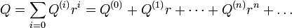 Q=\sum_{i=0} Q^{(i)}r^i=Q^{(0)}+Q^{(1)}r+\cdots +Q^{(n)}r^n+\ldots