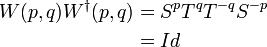 \begin{align} W(p,q) W^\dagger (p,q) &= S^p T^q T^{-q} S^{-p} \\
&= Id \end{align}