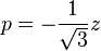 p = -\frac{1}{\sqrt{3}}z