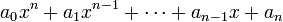 a_0x^n + a_1x^{n-1} + \cdots + a_{n-1}x + a_n \,