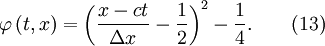 \varphi \left( {t,x} \right) = \left( {{{x - ct} \over {\Delta x}} - {1 \over 2}} \right)^2 - {1 \over 4} . \quad \quad (13)
