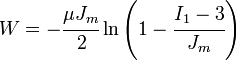 W = -\cfrac{\mu J_m}{2} \ln\left(1 - \cfrac{I_1-3}{J_m}\right)