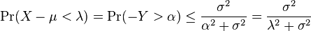 \Pr( X-\mu < \lambda)
= \Pr( -Y > \alpha) \leq \frac{\sigma^2}{\alpha^2 + \sigma^2} = \frac{\sigma^2}{\lambda^2 + \sigma^2}