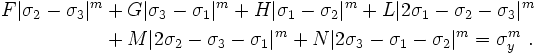\begin{align}
F|\sigma_{2}-\sigma_{3}|^m & + G|\sigma_{3}-\sigma_{1}|^m + H|\sigma_{1}-\sigma_{2}|^m + L|2\sigma_1 - \sigma_2 - \sigma_3|^m \\
& + M|2\sigma_2 - \sigma_3 - \sigma_1|^m + N|2\sigma_3 - \sigma_1 - \sigma_2|^m = \sigma_y^m ~.
\end{align}