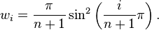 w_i = \frac {\pi} {n+1} \sin^2 \left( \frac {i} {n+1} \pi \right). \,
