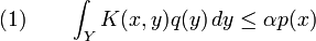 (1)\qquad \int_Y K(x,y)q(y)\,dy\le\alpha p(x)