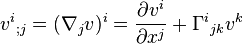 v^i {}_{;j}=(\nabla_j v)^i=\frac{\partial v^i}{\partial x^j}+\Gamma^i{}_{jk}v^k