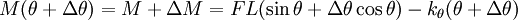 M(\theta + \Delta \theta) = M + \Delta M = F L (\sin \theta + \Delta \theta \cos \theta ) - k_\theta (\theta + \Delta \theta)