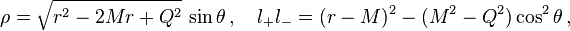 \;\;\quad \rho=\sqrt{r^2-2Mr+Q^2}\,\sin\theta\,,\quad l_+ l_-=(r-M)^2-(M^2-Q^2)\cos^2\theta\,,
