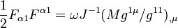 \frac{1}{2}F_{\alpha 1}F^{\alpha 1} = \omega J^{-1}(M g^{1\mu}/g^{11})_{,\mu}