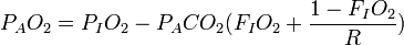 P_A O_2 = P_I O_2 - P_A CO_2 (F_I O_2 + \frac{1-F_I O_2}{R})