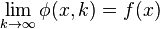 \lim_{k \rightarrow \infty} \phi(x,k) = f(x)