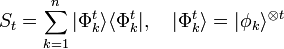 S_t = \displaystyle \sum_{k=1}^n | \Phi_k^t \rangle \langle \Phi_k^t | , \quad |\Phi_k^t\rangle = |\phi_k\rangle^{\otimes t}
