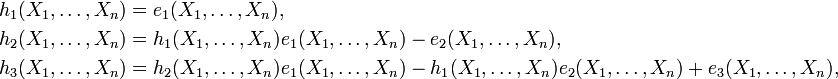 \begin{align}
h_1(X_1,\ldots,X_n)&=e_1(X_1,\ldots,X_n),\\
h_2(X_1,\ldots,X_n)&=h_1(X_1,\ldots,X_n)e_1(X_1,\ldots,X_n)-e_2(X_1,\ldots,X_n),\\
h_3(X_1,\ldots,X_n)&=h_2(X_1,\ldots,X_n)e_1(X_1,\ldots,X_n)-h_1(X_1,\ldots,X_n)e_2(X_1,\ldots,X_n)+e_3(X_1,\ldots,X_n),\\
\end{align}