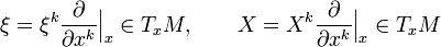 \xi = \xi^k\frac{\partial}{\partial x^k}\Big|_x\in T_xM, \qquad X = X^k\frac{\partial}{\partial x^k}\Big|_x\in T_xM